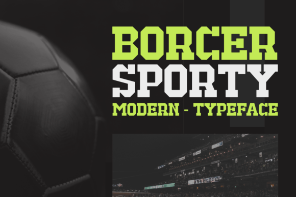 Borcer Sporty: The Bold Typeface for High-Impact Design