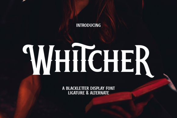 Whitcher: The Blackletter Font with a Spellbinding Edge